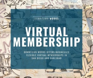 Downtown Works Offers Flexible Virtual Memberships in San Diego and Carlsbad